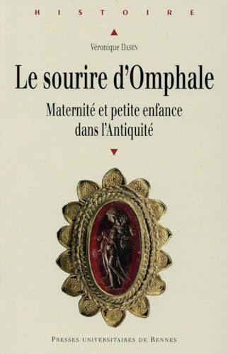 Beispielbild fr LE SOURIRE D'OMPHALE. MATERNITE ET PETITE ENFANCE DANS L'ANTIQUIT zum Verkauf von Librairie Guillaume Bude-Belles Lettres