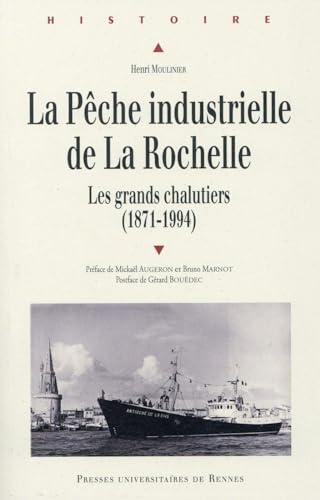 9782753540576: PECHE INDUSTRIELLE DE LA ROCHELLE: Les grands chalutiers (1871-1994)