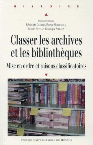 Stock image for Classer les archives et les bibliothques : Mise en ordre et raisons classificatoires for sale by Revaluation Books