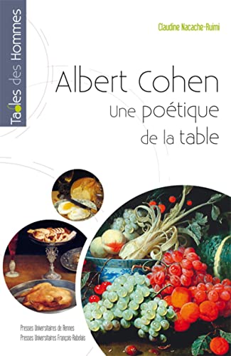 Beispielbild fr ALBERT COHEN UNE POETIQUE DE LA TABLE Nacache-Ruimi, Claudine zum Verkauf von BIBLIO-NET