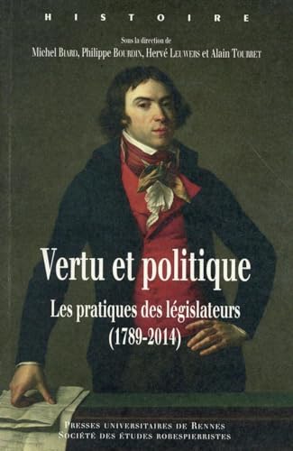 Beispielbild fr Vertu et politique : Les pratiques des lgislateurs (1789-2014) zum Verkauf von Revaluation Books