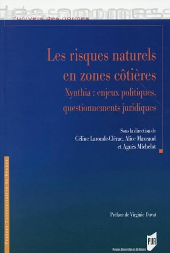 Stock image for Les risques naturels en zones ctires: Xynthia : enjeux politiques, questionnements juridiques for sale by Gallix