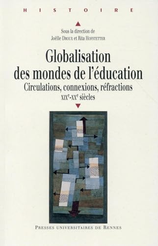 Stock image for Globalisation Des Mondes De L'Education : Circulations, Connexions, Refractions Xixe-Xxe Siecles for sale by Michener & Rutledge Booksellers, Inc.