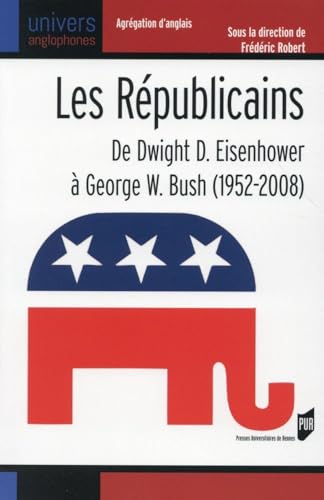 9782753542129: Les Rpublicains: De Dwight D. Eisenhower  George W. Bush (1952-2008)