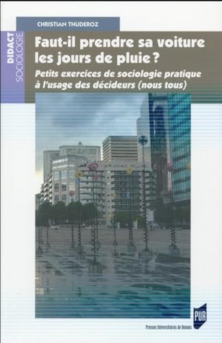 Beispielbild fr Faut-il prendre sa voiture les jours de pluie ? : Petits exercices de sociologie pratique  l'usage des dcideurs (nous tous) zum Verkauf von medimops