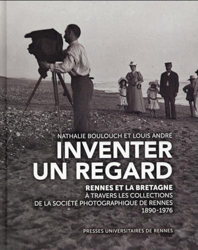 Beispielbild fr Inventer Un Regard : Rennes Et La Bretagne  Travers Les Collections De La Socit Photographique De zum Verkauf von RECYCLIVRE