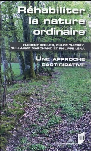 Beispielbild fr Rhabiliter la nature ordinaire : Une approche participative zum Verkauf von Revaluation Books