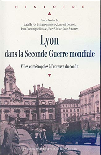Beispielbild fr Lyon dans la Seconde Guerre mondiale : Villes et mtropoles  l'preuve du conflit zum Verkauf von medimops