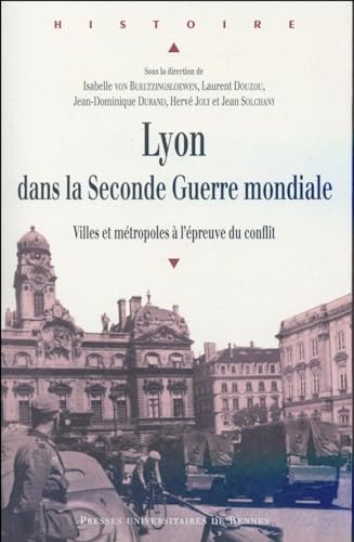 9782753543591: Lyon dans la Seconde Guerre mondiale: Villes et mtropoles  l'preuve du conflit