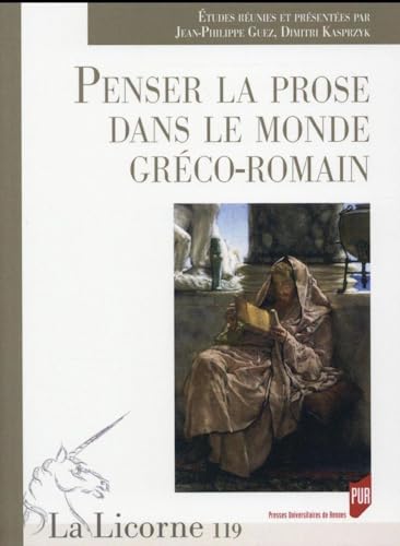 Beispielbild fr PENSER LA PROSE DANS LE MONDE GRECO ROMAIN zum Verkauf von Gallix