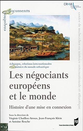 Beispielbild fr Les ngociants europens et le monde. Histoire d'une mise en connexion. zum Verkauf von Librairie Christian Chaboud