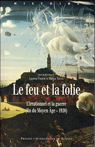 Stock image for FEU ET LA FOLIE: L'irrationnel et la guerre (fin du Moyen Age - 1920) for sale by WorldofBooks