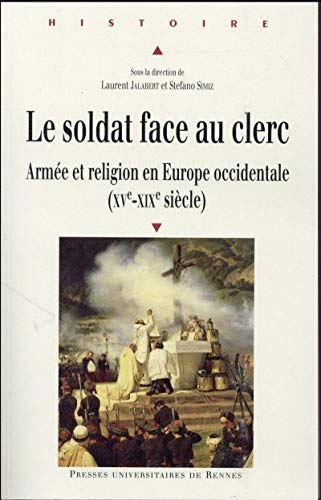 Beispielbild fr Le soldat face au clerc Armee et religion en Europe occidentale zum Verkauf von Librairie La Canopee. Inc.