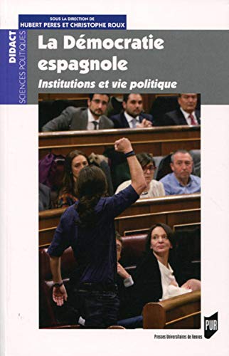 Beispielbild fr La dmocratie espagnole: Institutions et vie politique. zum Verkauf von Ammareal