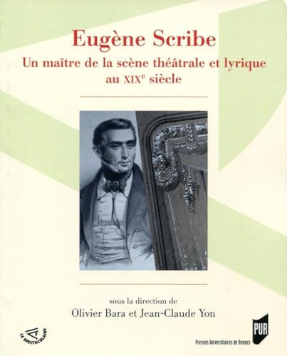 Stock image for Eugne Scribe: Matre de la scne thtrale et lyrique du XIXe sicle. for sale by Gallix