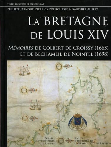 9782753551190: La Bretagne de Louis XIV: Mmoires de Colbert de Croissy (1665) et de Bchameil de Nointel (1698)