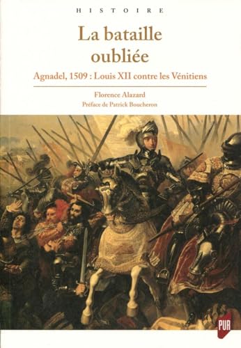 Beispielbild fr La bataille oublie: Agnadel, 1509 : Louis XII contre les Vnitiens zum Verkauf von Bookoutlet1
