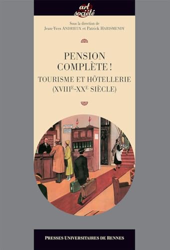 Beispielbild fr Pension complte !: Tourisme et htellerie (XVIIIe-XXe sicles) zum Verkauf von Gallix