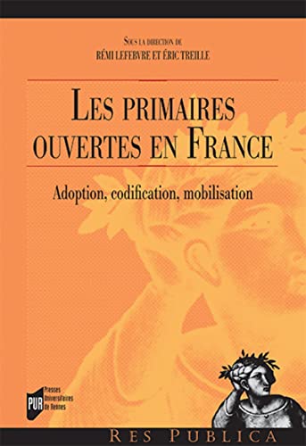 9782753551794: Les primaires ouvertes en France: Adoption, codification, mobilisation (Res Publica)