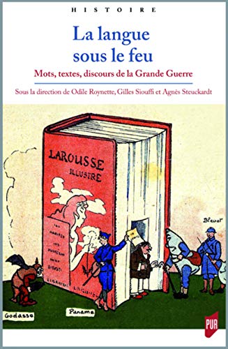 Beispielbild fr La Langue Sous Le Feu : Mots, Textes, Discours De La Grande Guerre zum Verkauf von RECYCLIVRE