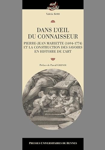 Stock image for Dans l'oeil du connaisseur: Pierre-Jean Mariette (1694-1774) et la construction des savoirs en histoire de l'art for sale by WorldofBooks