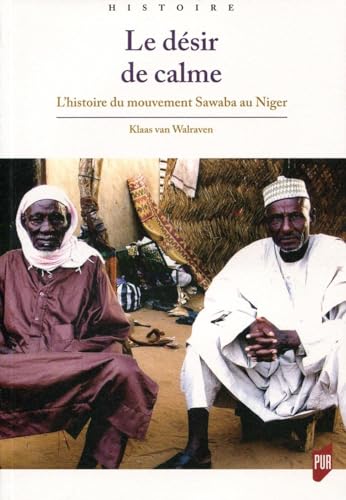 Stock image for Le dsir de calme: L'histoire du mouvement Sawaba au Niger for sale by Gallix