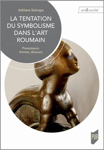 9782753555051: La tentation du symbolisme dans l'art roumain: Promoteurs, formes, discours. Prface de Marina Vanci-Perahim