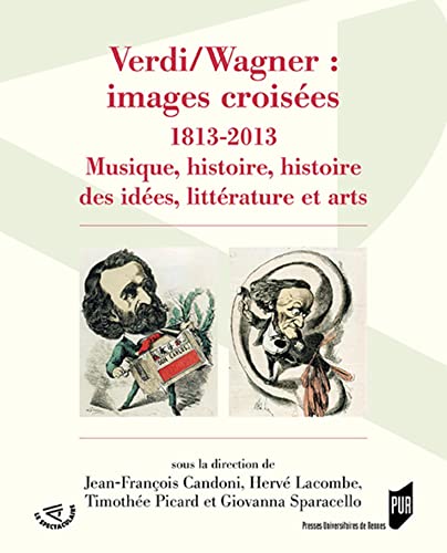 Imagen de archivo de Verdi/Wagner : images croises: 1813-2013. Musique, histoire des ides, littrature et arts a la venta por Gallix
