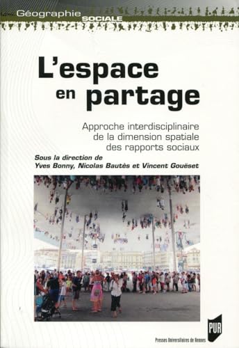 Imagen de archivo de L'espace en partage: Approche interdisciplinaire de la dimension spatiale des rapports sociaux a la venta por Gallix