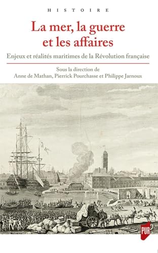 Beispielbild fr La mer, la guerre et les affaires: Enjeux et r alit s maritimes de la R volution française zum Verkauf von Aardvark Rare Books