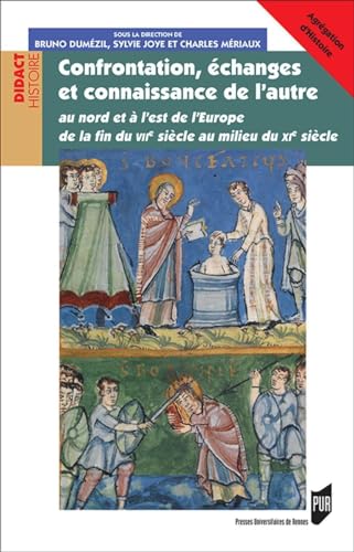 Beispielbild fr Confrontation, changes et connaissance de l'autre: au nord et  l'est de l'Europe de la fin du VIIe sicle au milieu du XIe sicle zum Verkauf von medimops