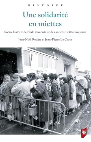 Beispielbild fr Une solidarit en miettes: Socio-histoire de l'aide alimentaire des annes 1930  nos jours zum Verkauf von Gallix