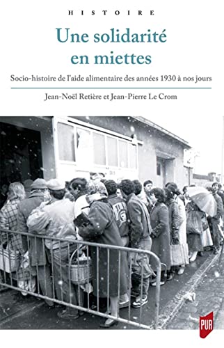 Stock image for Une solidarit en miettes: Socio-histoire de l'aide alimentaire des annes 1930  nos jours for sale by Gallix