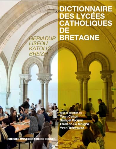 Stock image for Dictionnaire des lyces catholiques de Bretagne: Geriadur liseou katolic Breizh. Histoire, culture, patrimoine for sale by Gallix