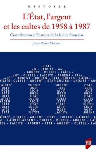 Beispielbild fr L'tat, l'argent et les cultes de 1958  1987: Contribution  l'histoire de la lacit franaise zum Verkauf von Gallix