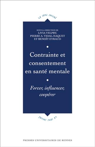 Beispielbild fr Contrainte Et Consentement En Sant Mentale : Forcer, Influencer, Cooprer zum Verkauf von RECYCLIVRE