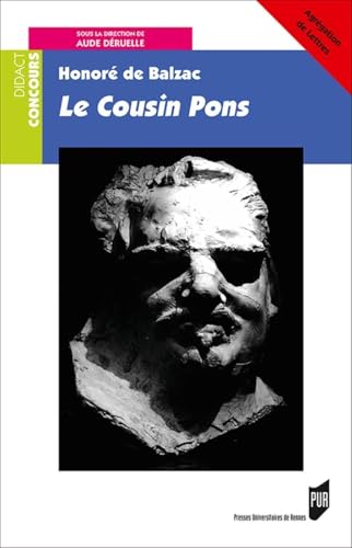 Honoré de Balzac, le cousin Pons: Agrégation de Lettres - Aude Déruelle
