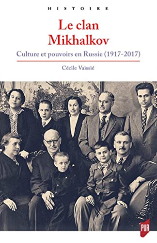Beispielbild fr Le clan Mikhalkov: Culture et pouvoirs en Russie (1917-2017) zum Verkauf von Gallix