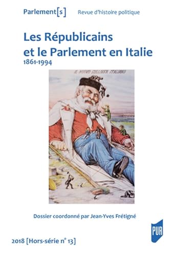 Beispielbild fr Les Rpublicains et le Parlement en Italie: 1861-1994 - 2018 (hors-srie n13) zum Verkauf von Gallix