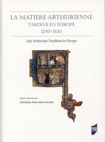 Stock image for La matire arthurienne tardive en Europe 1270-1530: Late Arthurian Tradition in Europe for sale by Gallix