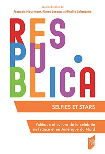 Beispielbild fr Selfies et stars: Politique et culture de la clbrit en France et en Amrique du Nord zum Verkauf von Gallix