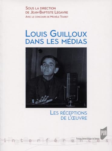 Beispielbild fr Louis Guilloux dans les mdias: Les rceptions de l`oeuvre zum Verkauf von Buchpark