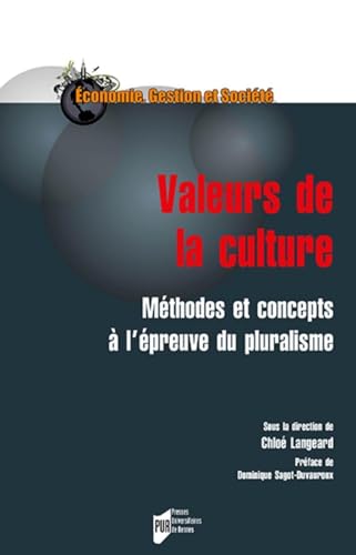 Beispielbild fr Valeurs de la culture: Mthodes et concepts  l'preuve du pluralisme. Prface de Dominique Sagot-Duvauroux zum Verkauf von Gallix