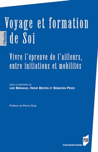 Beispielbild fr Voyage et formation de Soi: Vivre l'preuve de l'ailleurs, entre initiations et mobilits zum Verkauf von Gallix
