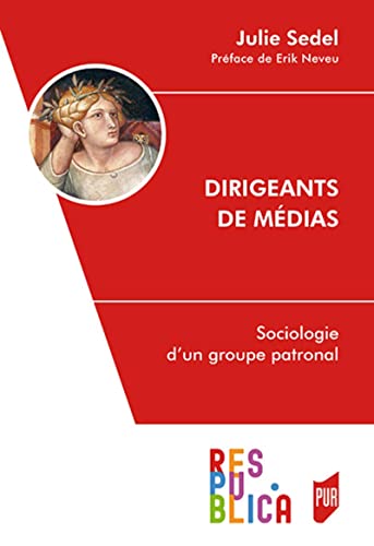 Beispielbild fr Dirigeants de mdias: Sociologie d'un groupe patronal zum Verkauf von Gallix