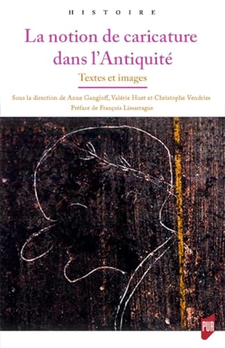 Beispielbild fr La notion de caricature dans l'Antiquit: Textes et images / Prface de Franois Lissarrague zum Verkauf von Gallix