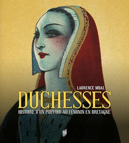 Imagen de archivo de Duchesses: Histoire d'un pouvoir au fminin en Bretagne. Prface de Jean Kerherv a la venta por Gallix