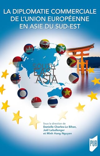 Beispielbild fr La diplomatie commerciale de l'Union Europenne en Asie du Sud-Est zum Verkauf von Gallix