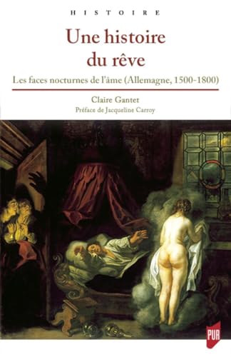 Stock image for Une histoire du rve: Les faces nocturnes de l'me (Allemagne, 1500-1800) for sale by Gallix