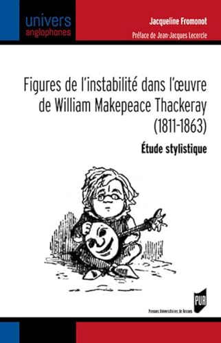 Beispielbild fr Figures de l'instabilit dans l'oeuvre de William Makepeace Thackeray (1811-1863): tude stylistique zum Verkauf von Gallix